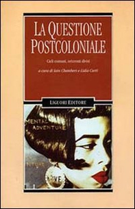 La questione postcoloniale. Cieli comuni, orizzonti divisi - Librerie.coop