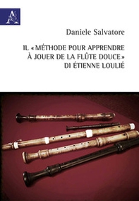 Il «Méthode pour apprendre à jouer de la flûte douce» di Étienne Loulié. Ediz. italiana e francese - Librerie.coop