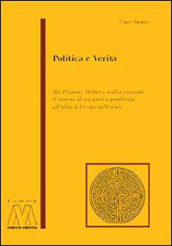 Politica e verità. Tra Platone, Weber e realtà virtuale: il ritorno di un antico problema all'alba del terzo millennio - Librerie.coop Politica e verità. Tra Platone, Weber e realtà virtuale: il ritorno di un antico problema all'alba del terzo millennio - Librerie.coop