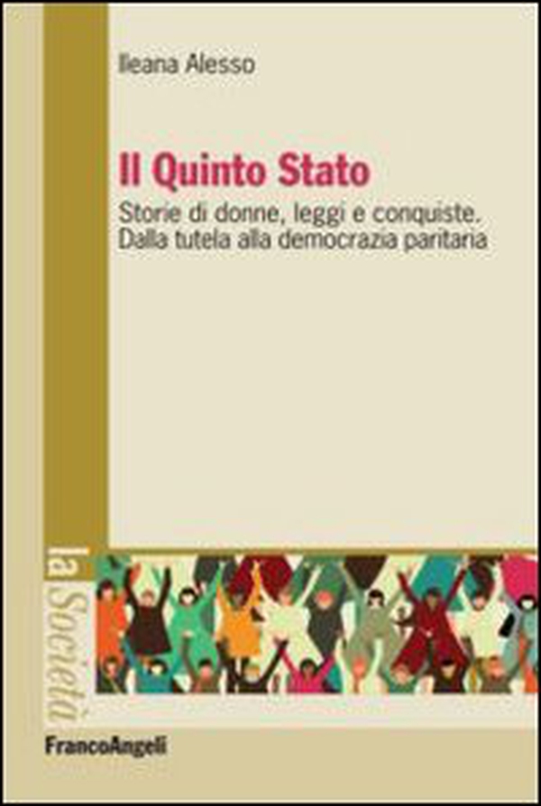 Il Quinto Stato. Storie di donne, leggi e conquiste. Dalla tutela alla democrazia paritaria - Librerie.coop Il Quinto Stato. Storie di donne, leggi e conquiste. Dalla tutela alla democrazia paritaria - Librerie.coop