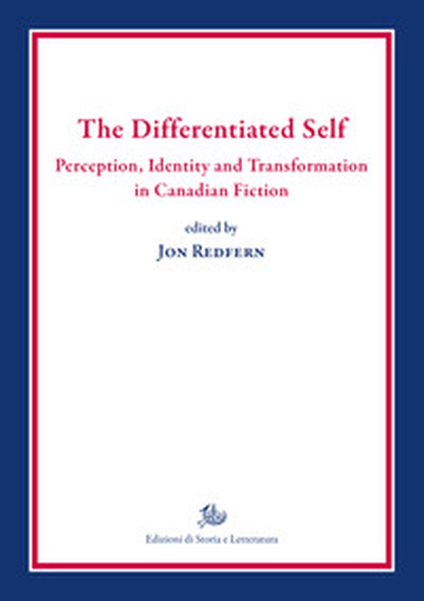 The differentiated self. Perception, identity and transformation in Canadian fiction - Librerie.coop The differentiated self. Perception, identity and transformation in Canadian fiction - Librerie.coop