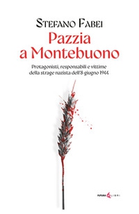 Pazzia a Montebuono. Protagonisti, responsabili e vittime della strage nazista dell'8 giugno 1944 - Librerie.coop