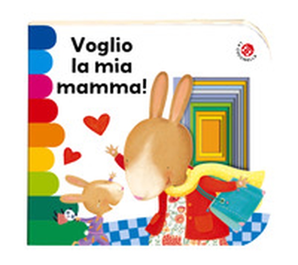 Voglio la mia mamma! - Librerie.coop Voglio la mia mamma! - Librerie.coop