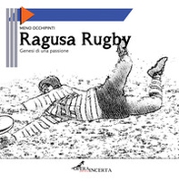 Ragusa Rugby. Genesi di una passione - Librerie.coop Ragusa Rugby. Genesi di una passione - Librerie.coop