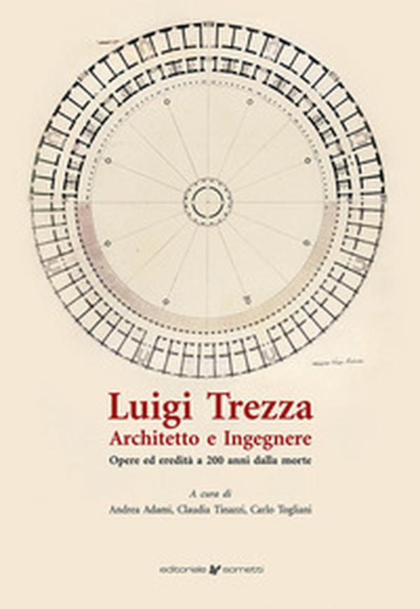 Luigi Trezza architetto e ingegnere. Opere ed eredità a 200 anni dalla morte - Librerie.coop