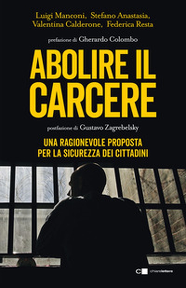 Abolire il carcere. Una ragionevole proposta per la sicurezza dei cittadini - Librerie.coop Abolire il carcere. Una ragionevole proposta per la sicurezza dei cittadini - Librerie.coop