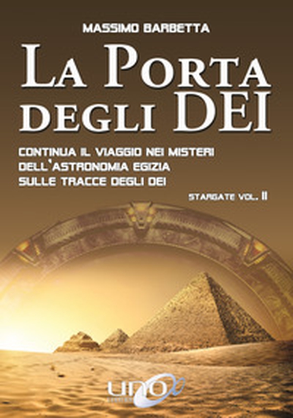 La porta degli dei. Continua il viaggio nei misteri dell'astronomia egizia sulle tracce degli dei. Stargate - Librerie.coop La porta degli dei. Continua il viaggio nei misteri dell'astronomia egizia sulle tracce degli dei. Stargate - Librerie.coop
