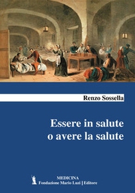 Essere in salute o avere la salute - Librerie.coop Essere in salute o avere la salute - Librerie.coop
