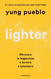 Lighter. Ritrovare la leggerezza e tornare a splendere - Librerie.coop