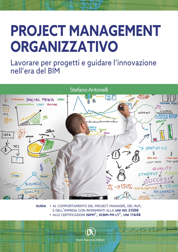 Project Management Organizzativo Lavorare per progetti e guidare l'innovazione nell'era del BIM - Librerie.coop Project Management Organizzativo Lavorare per progetti e guidare l'innovazione nell'era del BIM - Librerie.coop