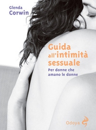 Guida all'intimità sessuale. Per donne che amano le donne - Librerie.coop