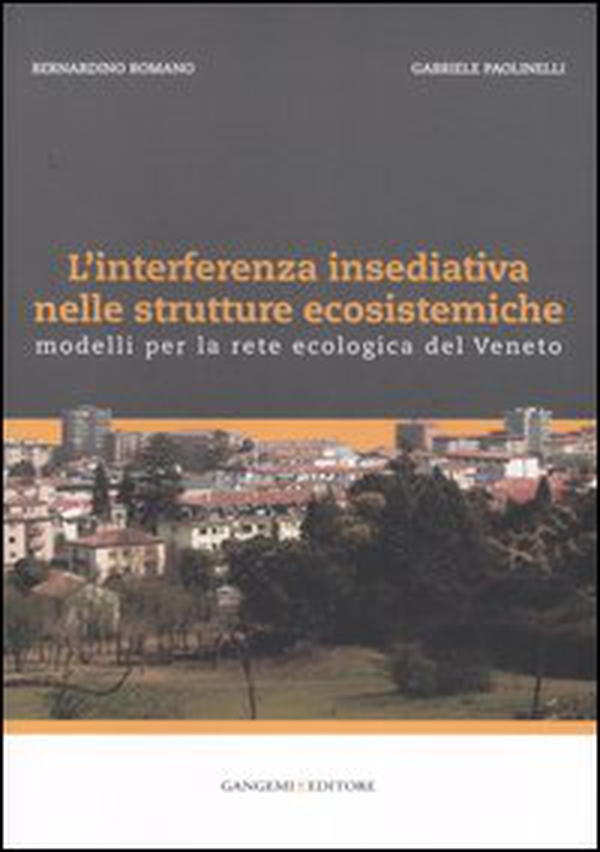 L'interferenza insediativa nelle strutture ecosistemiche. Modelli per la rete ecologica del Veneto - Librerie.coop L'interferenza insediativa nelle strutture ecosistemiche. Modelli per la rete ecologica del Veneto - Librerie.coop