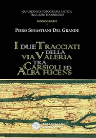 I due tracciati della via Valeria tra Carsioli ed Alba Fucens. Quaderni di topografia antica tra Lazio ed Abruzzo - Librerie.coop I due tracciati della via Valeria tra Carsioli ed Alba Fucens. Quaderni di topografia antica tra Lazio ed Abruzzo - Librerie.coop