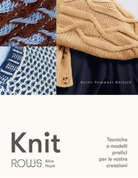 Knit. Tecniche e modelli pratici per le vostre creazioni - Librerie.coop