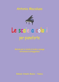 Le scale a colori. Metodo per lo studio delle scale al pianoforte per tutte le età - Librerie.coop