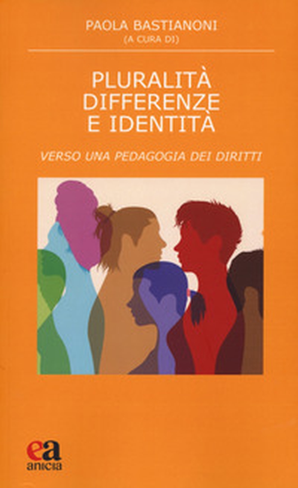 Pluralità differenze e identità. Verso una pedagogia dei diritti - Librerie.coop Pluralità differenze e identità. Verso una pedagogia dei diritti - Librerie.coop