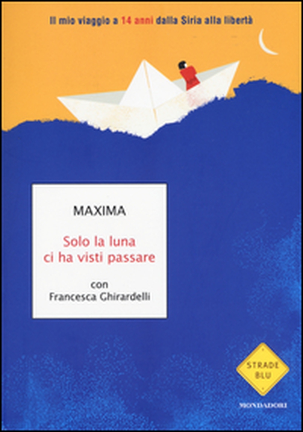 Solo la luna ci ha visti passare. Il mio viaggio a 14 anni dalla Siria alla libertà - Librerie.coop Solo la luna ci ha visti passare. Il mio viaggio a 14 anni dalla Siria alla libertà - Librerie.coop