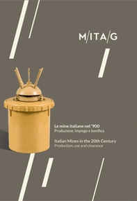 Le mine italiane nel '900. Produzione, impiego e bonifica. Ediz. italiana e inglese - Librerie.coop