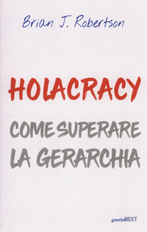 Holacracy. Come superare la gerarchia - Librerie.coop Holacracy. Come superare la gerarchia - Librerie.coop