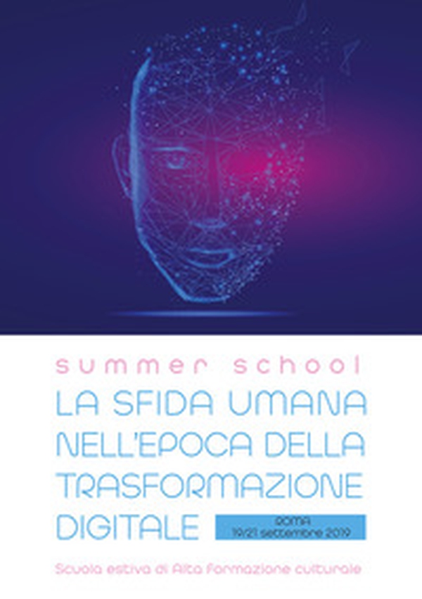 La sfida umana nell'epoca della trasformazione digitale. Atti della Summer School (Roma, 19-21 settembre 2019) - Librerie.coop La sfida umana nell'epoca della trasformazione digitale. Atti della Summer School (Roma, 19-21 settembre 2019) - Librerie.coop
