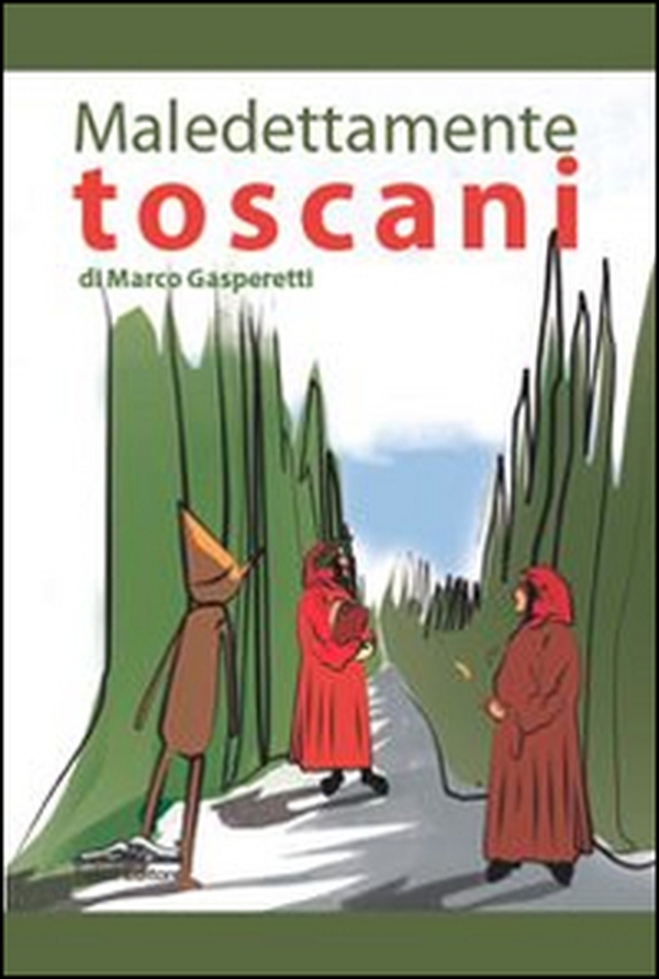 Maledettamente toscani - Librerie.coop Maledettamente toscani - Librerie.coop