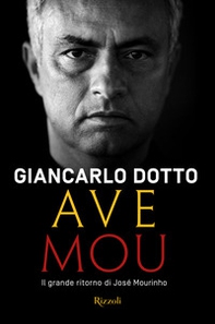 Ave Mou. Il grande ritorno di José Mourinho - Librerie.coop Ave Mou. Il grande ritorno di José Mourinho - Librerie.coop