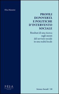 Profili di povertà e politiche d'intervento sociale. Risultati di una ricerca sugli utenti del servizio sociale in una realtà locale - Librerie.coop