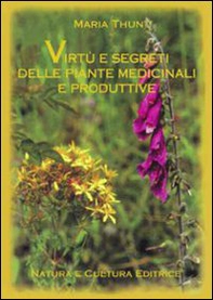 Virtù e segreti delle piante medicinali e produttive - Librerie.coop