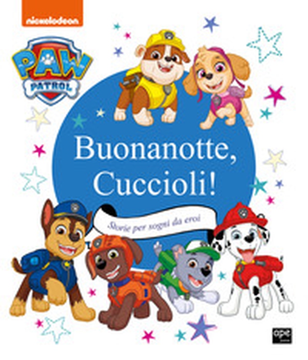 Buonanotte cuccioli! Storie per sogni da eroi. Paw Patrol - Librerie.coop Buonanotte cuccioli! Storie per sogni da eroi. Paw Patrol - Librerie.coop