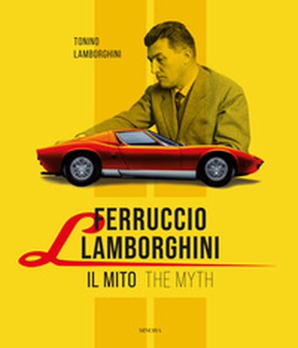 Ferruccio Lamborghini. Il mito-The myth - Librerie.coop Ferruccio Lamborghini. Il mito-The myth - Librerie.coop