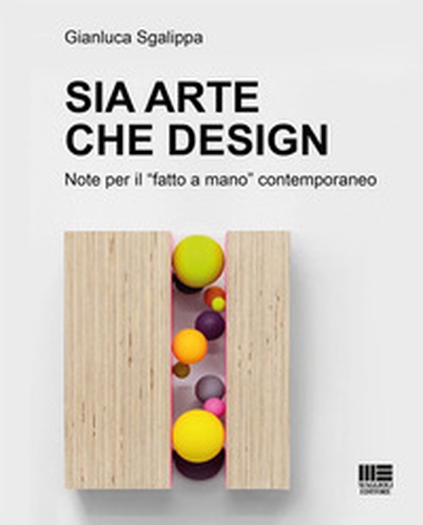 Sia arte che design. Note per il «fatto a mano» contemporaneo - Librerie.coop