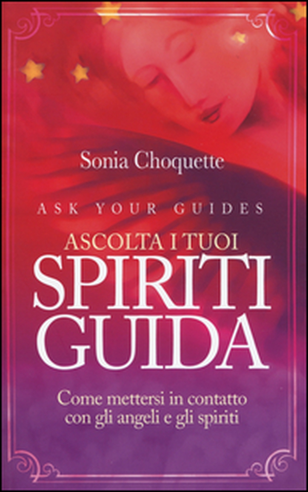 Ascolta i tuoi spiriti guida. Come mettersi in contatto con gli angeli e gli spiriti - Librerie.coop Ascolta i tuoi spiriti guida. Come mettersi in contatto con gli angeli e gli spiriti - Librerie.coop