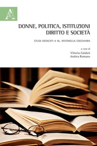 Donne, politica, istituzioni, diritto e società. Studi dedicati a M. Antonella Cocchiara - Librerie.coop