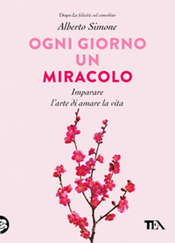 Ogni giorno un miracolo. Imparare l'arte di amare la vita - Librerie.coop Ogni giorno un miracolo. Imparare l'arte di amare la vita - Librerie.coop