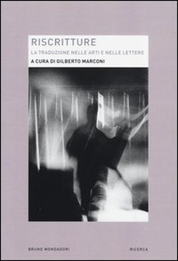 Riscritture. La traduzione nelle arti e nelle lettere - Librerie.coop