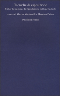 Tecniche di esposizione. Walter Benjamin e la riproduzione dell'opera d'arte - Librerie.coop
