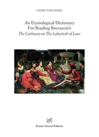 An etymological dictionary for reading Boccaccio's «The Corbaccio or The Labyrinth of Love» - Librerie.coop