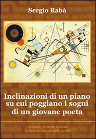 Inclinazioni di un piano su cui poggiano i sogni di un giovane poeta - Librerie.coop