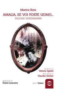 Amalia, se voi foste uomo... Silloge gozzaniana - Librerie.coop