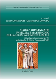 Schola humanitatis. Famiglia e matrimonio nella legislazione ecclesiale - Librerie.coop