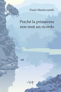 Perché la primavera non resti un ricordo - Librerie.coop