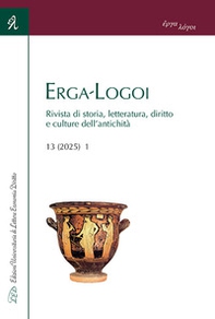 Erga-Logoi. Rivista di storia, letteratura, diritto e culture dell'antichità - Vol. 13 - Librerie.coop