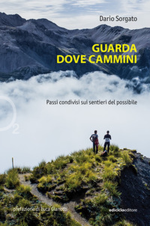 Guarda dove cammini. Passi condivisi sui sentieri del possibile - Librerie.coop Guarda dove cammini. Passi condivisi sui sentieri del possibile - Librerie.coop