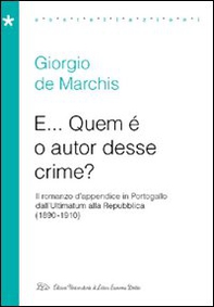 E... Quem è o autor desse crime? Il romanzo d'appendice in Portogallo dall'Ultimatum alla Repubblica (1890-1910) - Librerie.coop