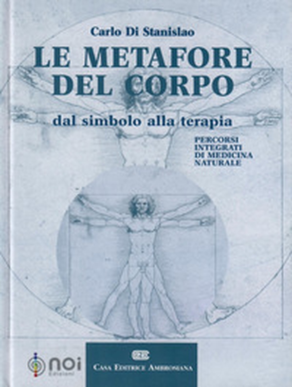 Le metafore del corpo. Dal simbolo alla terapia. Percorsi integrati di medicina naturale - Librerie.coop