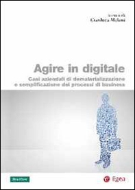 Agire in digitale. Casi aziendali di dematerializzazione e semplificazione dei processi di business - Librerie.coop