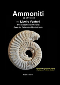 Ammoniti ed altri fossili del Livello Venturi (Pliensbachiano inferiore) Cava del Pallareto - Monte Catria - Librerie.coop