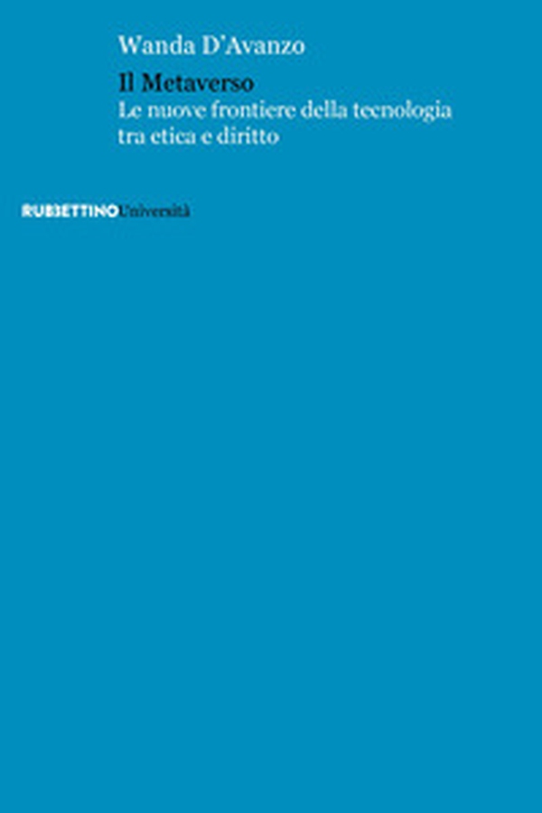 Il metaverso. Le nuove frontiere della tecnologia tra etica e diritto - Librerie.coop Il metaverso. Le nuove frontiere della tecnologia tra etica e diritto - Librerie.coop