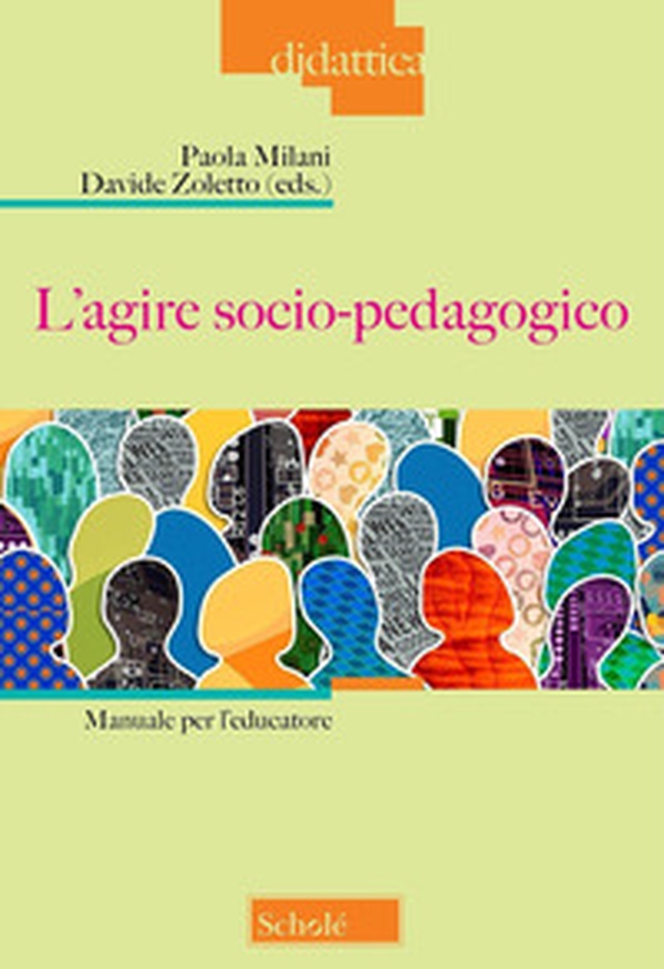 L'agire socio-pedagogico. Manuale per l'educatore - Librerie.coop
