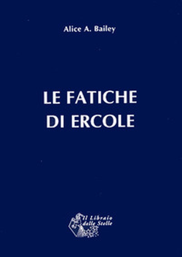 Le fatiche di Ercole. Una interpretazione astrologica - Librerie.coop Le fatiche di Ercole. Una interpretazione astrologica - Librerie.coop